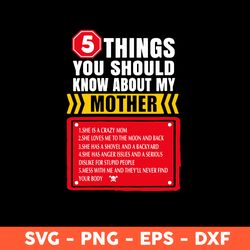 5 THINGS YOU SHOULD KNOW ABOUT MY MOTHER Svg, Mommy Svg, Mom Svg, Mother's Day Svg, Cricut, Vector Clipar, Eps, Dxf, Png