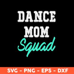 Dance Mon Squad Svg, Mom Svg, Mother's Day Svg, Cricut, Vector Clipar, Eps, Dxf, Png