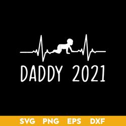 Dad 2021 Svg, Daddy Svg, Father's Day Svg, Png Dxf Eps Digital File