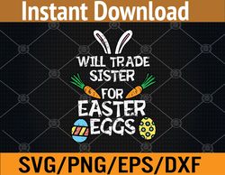 Kids Will Trade Sister Easter Eggs Funny Family Svg, Eps, Png, Dxf, Digital Download