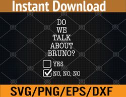 We Don't Talk About Bru-no Svg, Eps, Png, Dxf, Digital Download
