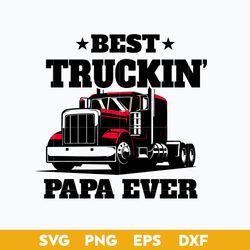Best Truckin Papa Ever Svg, Father's Day Svg, Png Dxf Eps Digital File