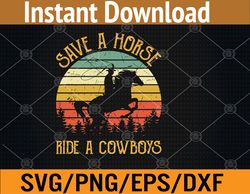 Save A Horse & Ride A Cowboy Cowgirl Southern Western Svg, Eps, Png, Dxf, Digital Download