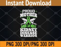 Proud Mother Of A Kidney Disease Warrior Ckd Awareness Svg, Eps, Png, Dxf, Digital Download