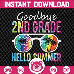 Tie Dye Goodbye 2nd Grade Hello Summer Svg, Last Day Of School Boys Kids Svg, Summer Svg, Vacation Svg, Graduation Svg,