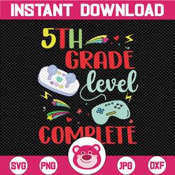 5th Grade Level Complete Svg, Video Games Svg, Fifth Grade Level Complete SVG, Last day of school svg cricut