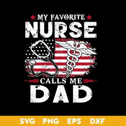 My Favorite Nurse Calls Me Dad Svg, Father's Day Svg, Png Dxf Eps Digital File