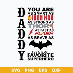 Dadday You Are As Samrt As Ironman As strong Thor As Fast As Flash Svg, Favorite Superhero Svg, Father's Day Svg