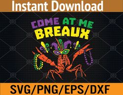 Come At Me Breaux Crawfish Mardi Gras Svg, Eps, Png, Dxf, Digital Download
