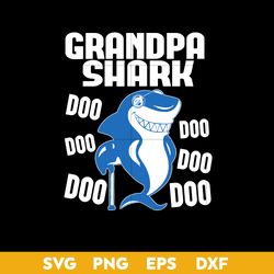 Grandpa Shark Doo Doo Doo Svg, Dad Shark Svg, Father's Day Svg, Png Dxf Eps Digital File