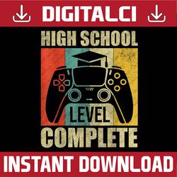 High School Level Complete Video Games Graduation Last Day Of School PNG Sublimation Design