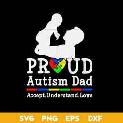 Proud Autism Dad Accept Understand Love Svg, Father's Day Svg, Png Dxf Eps Digital File