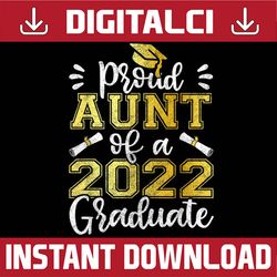 Family Matching Graduation Proud Aunt Of 2022 Graduate Last Day Of School PNG Sublimation Design