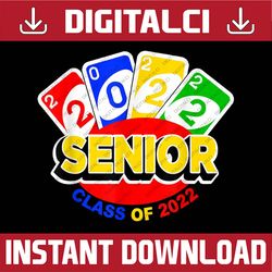 Class of 2022 Senior Year -Uno Style Graduation Last Day Of School PNG Sublimation Design