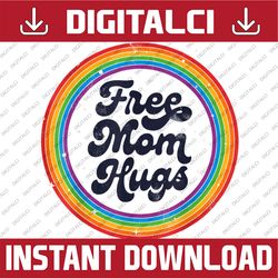 LGBTQ Free Mom Hugs Gay Pride LGBT Rainbow Flag Mother's Day Happy Mother's Day PNG Sublimation Design