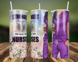 african american nurse png sublimation,20oz skinny tumbler, god found the strongest women and made them nurses png