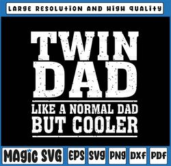 Twin Dad Like A Normal Dad Svg, Funny Dad Of Twins svg, Father's Day, Digital Download
