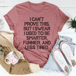 I Used To Be Smarter Funnier And Less Tired Tee