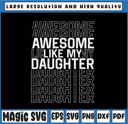 Funny Father's Day Svg, Awesome Like My Daughter Svg, Dad Daughter Svg, Father's Day, Digital Download