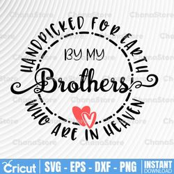 Hand Picked By My Brother in Heaven, Rainbow Baby SVG, SVG, Brother SVG, Heaven, Cricut, Silhouette, Svg File