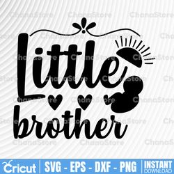 LITTLE BROTHER SVG, Litttle brother png, Cut File, digital file, svg, kids svg, baby svg , brother svg, silhouette