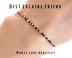 BEST FUCKING FRIEND morse code bracelet, Best friend gifts, Adult friendship gift, Funny gift, Friend group gifts