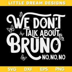 We Dont talk Bruno No No No SVG, Disney Encanto We Dont Talk Bruno SVG, Encanto Bruno DXF EPS SVG PNG