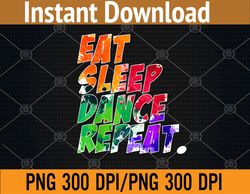 Eat Sleep Dance Repeat PNG, Digital Download
