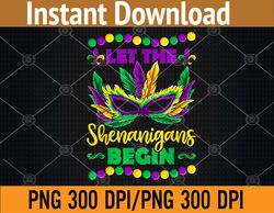 Let The Shenanigans Begin Mardi Gras PNG, Digital Download
