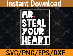 Mr Steal Your Heart Valentines Day Funny Svg, Eps, Png, Dxf, Digital Download