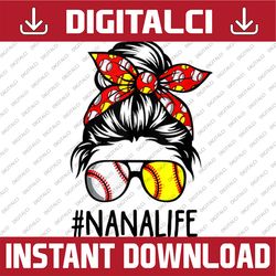 Classy Nana Life Softball Baseball Mother's Day Messy Bun Happy Mother's Day PNG Sublimation Design