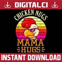 Chicken Nugs And Mama Hugs Funny Mother's Day Happy Mother's Day PNG Sublimation Design