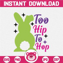 Too Hip To Hop SVG Cut File, Easter SVG Bundle, Happy Easter Svg, Easter Bunny Svg, Easter Shirt Svg, Easter Quotes, Sil