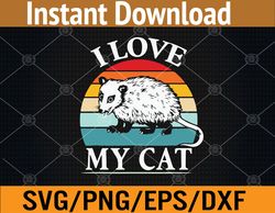 I Love My Cat Opossum Fuuny possums Svg, Eps, Png, Dxf, Digital Download