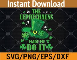 The Leprechauns Made Me Do It St Patrick's Day Svg, Eps, Png, Dxf, Digital Download