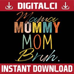 Mother's Day PNG Mama Mommy Mom Bruh Mommy Happy Mother's Day PNG Sublimation Design