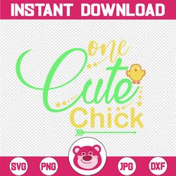 Easter SVG, One Cute Chick SVG, Chick SVG, Digital Download for Cricut, Silhouette