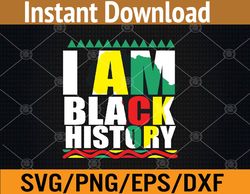 I Am Black History African American Black Pride Svg, Eps, Png, Dxf, Digital Download