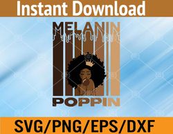 Melanin Poppin Strong Black Afro Culture  Svg, Eps, Png, Dxf, Digital Download
