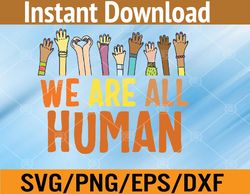 Black Is Beautiful Black History Month We Are All Human Svg, Eps, Png, Dxf, Digital Download