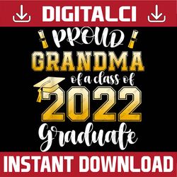 Proud Grandma of a Class of 2022 Graduate Graduation 2022 Last Day Of School PNG Sublimation Design