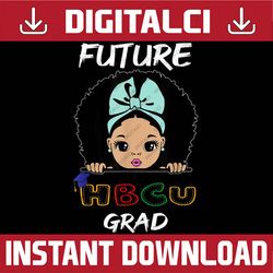 Future HBCU Grad Girl Graduation Historically Black College Last Day Of School PNG Sublimation Design