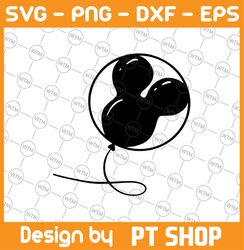 Mickey Mouse SVG, Mickey Balloon SVG , cut file, clipart, svg files for silhouette, files for cricut, svg, dxf, eps, png