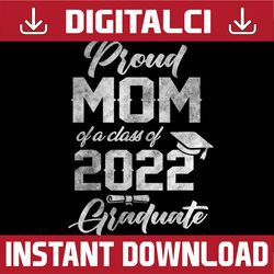 Proud Mom Of a 2022 Graduate Mommy 2022 Graduation Last Day Of School PNG Sublimation Design