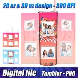Tumbler png My Family, Tumbler with family photo, Tumbler wrap, 20 oz and 30 oz, Tumbler template png, personalized wrap
