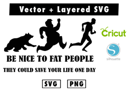 Be Nice To Fat People They Could Save Your Life One svg, png files for cricut machine , anime svg , manga svg , Goku svg