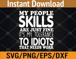 My People Skills Are Just Fine Funny Sarcastic Funny Saying Svg, Eps, Png, Dxf, Digital Download