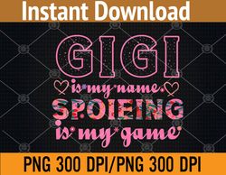 Grandma Grandmother | Gigi Is My Name Spoiling Is My Game PNG Digital Download