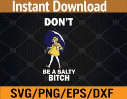 Don't Be A Salty Bitch Girl Melanin, African Svg, Eps, Png, Dxf, Digital Download