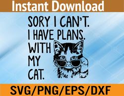 Womens Sorry I Can't I Have Plans With My Cat Svg, Eps, Png, Dxf, Digital Download